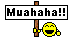 Muahaha!! :muahaha: